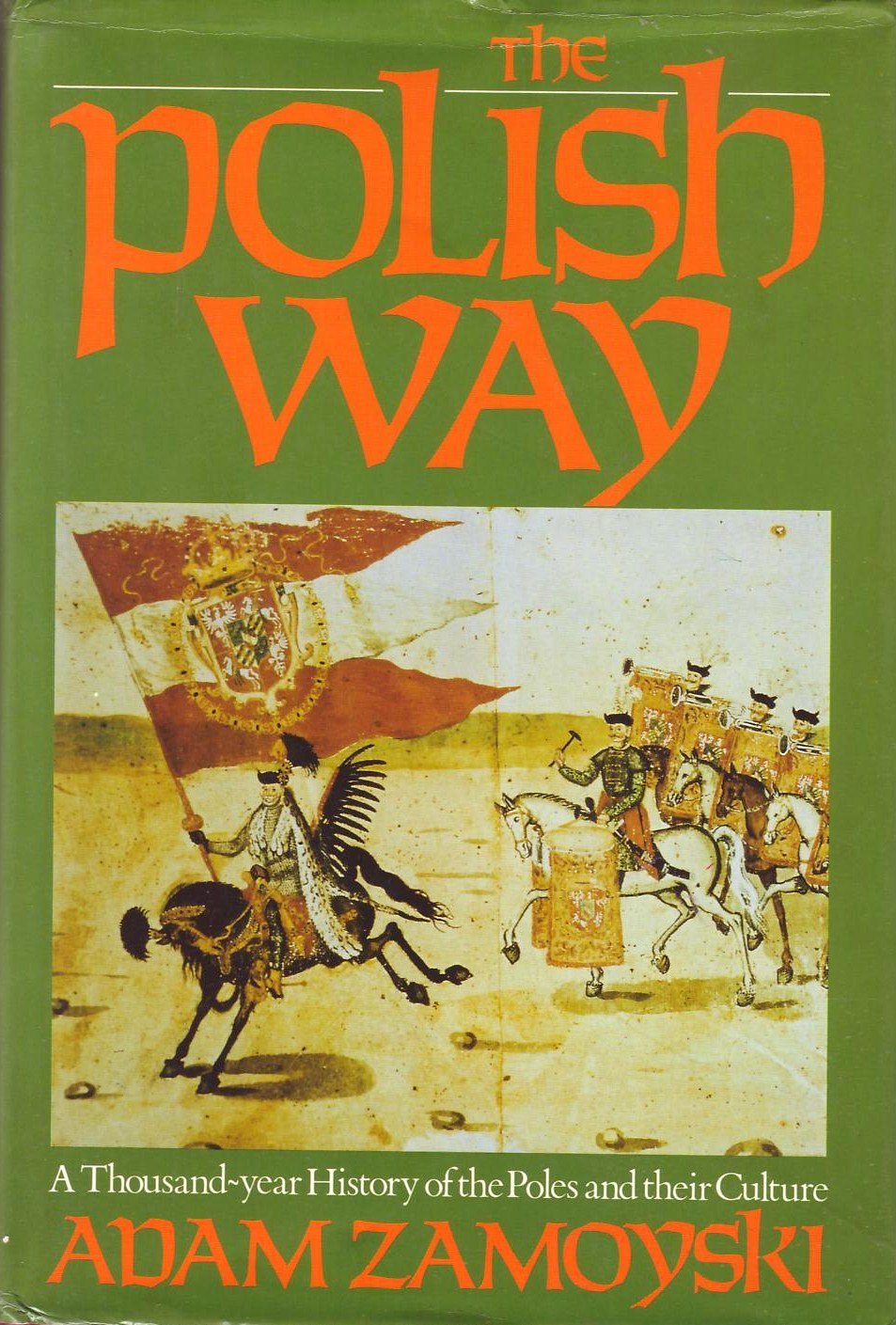 Book cover of The Polish Way: A Thousand-Year History of the Poles and Their Culture by Adam Zamoyski Book cover of The Polish Way: A Thousand-Year History of the Poles and Their Culture by Adam Zamoyski